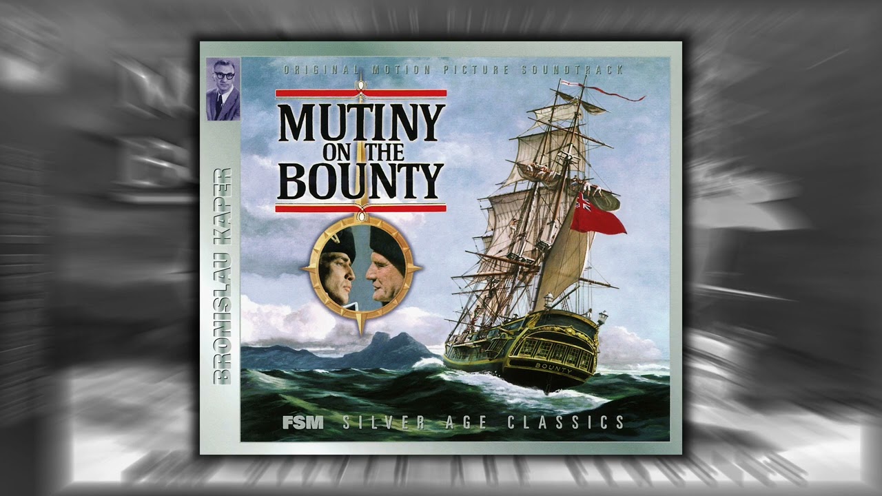 Bronislau Kaper — Mutiny On The Bounty: Leaving Harbor · Tahitian Drums / Entr'Acte (1962)