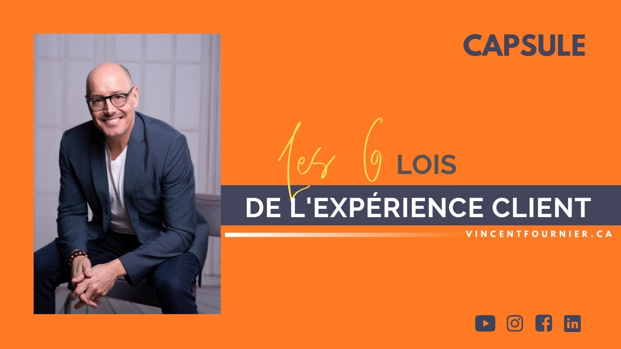 Découvrez les 6 lois de l'expérience client par Vincent Fournier