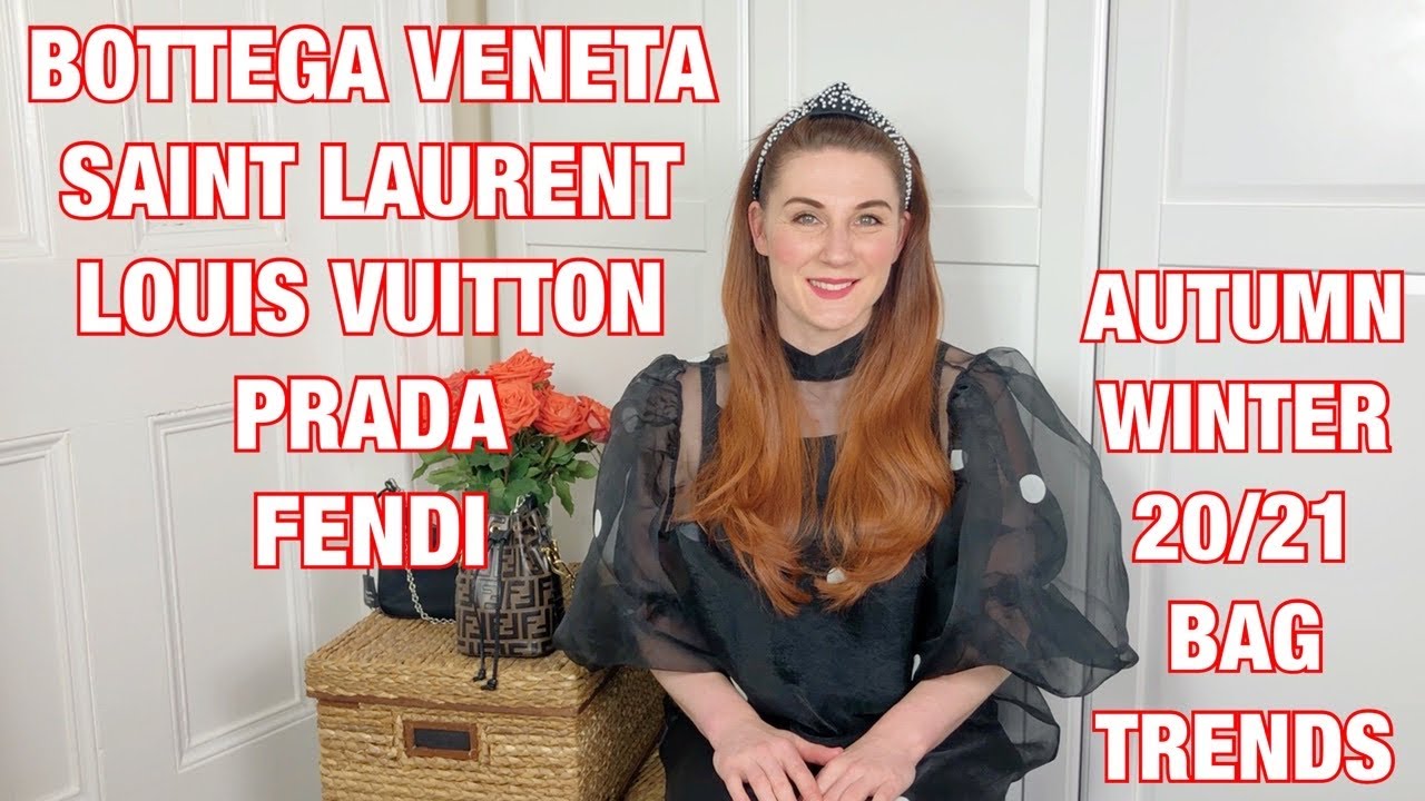 11 Autumn Winter 20/21 Bag Trends (BOTTEGA VENETA, SAINT LAURENT, FENDI, LOUIS VUITTON, PRADA)