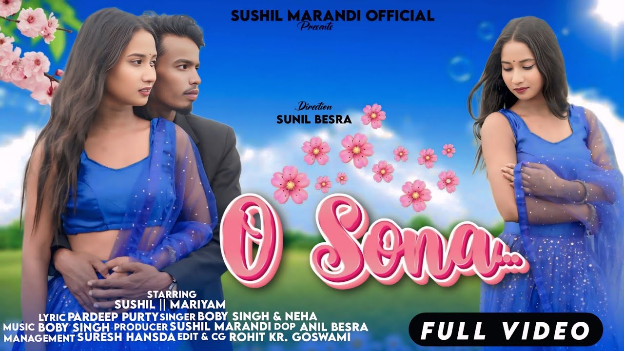 O SONA (Full VIDEO) NEW SANTHALI SONG 2025|| SUSHIL || MARIAM || BOBY SINGH || NEHA