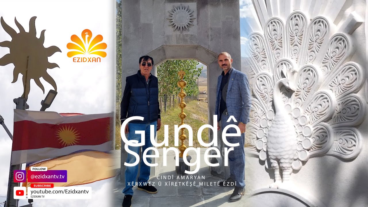 Gundê Senger / Cindî Amaryan / Xêrxwez û Xîretkêşê Miletê Êzdî