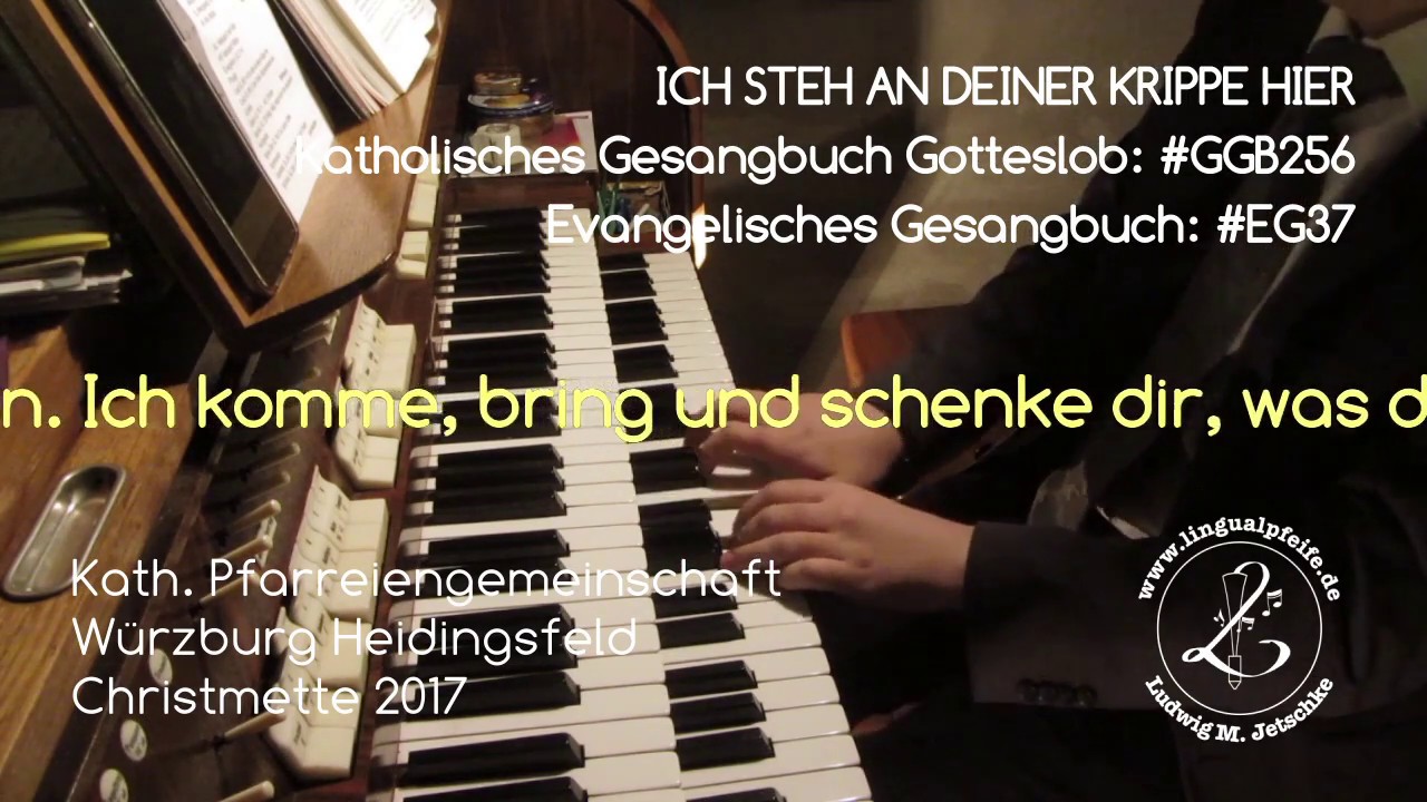 GGB 256/EG37: Ich steh an deiner Krippe hier (Christmette 2017)