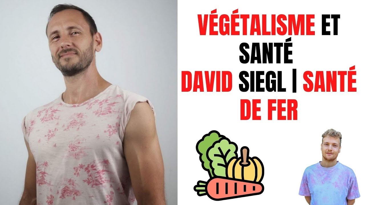 LE V&Eacute;G&Eacute;TALISME EST-IL BON POUR LA SANT&Eacute; ? | ENTRETIEN AVEC DAVID SIEGL SANT&Eacute; DE FER
