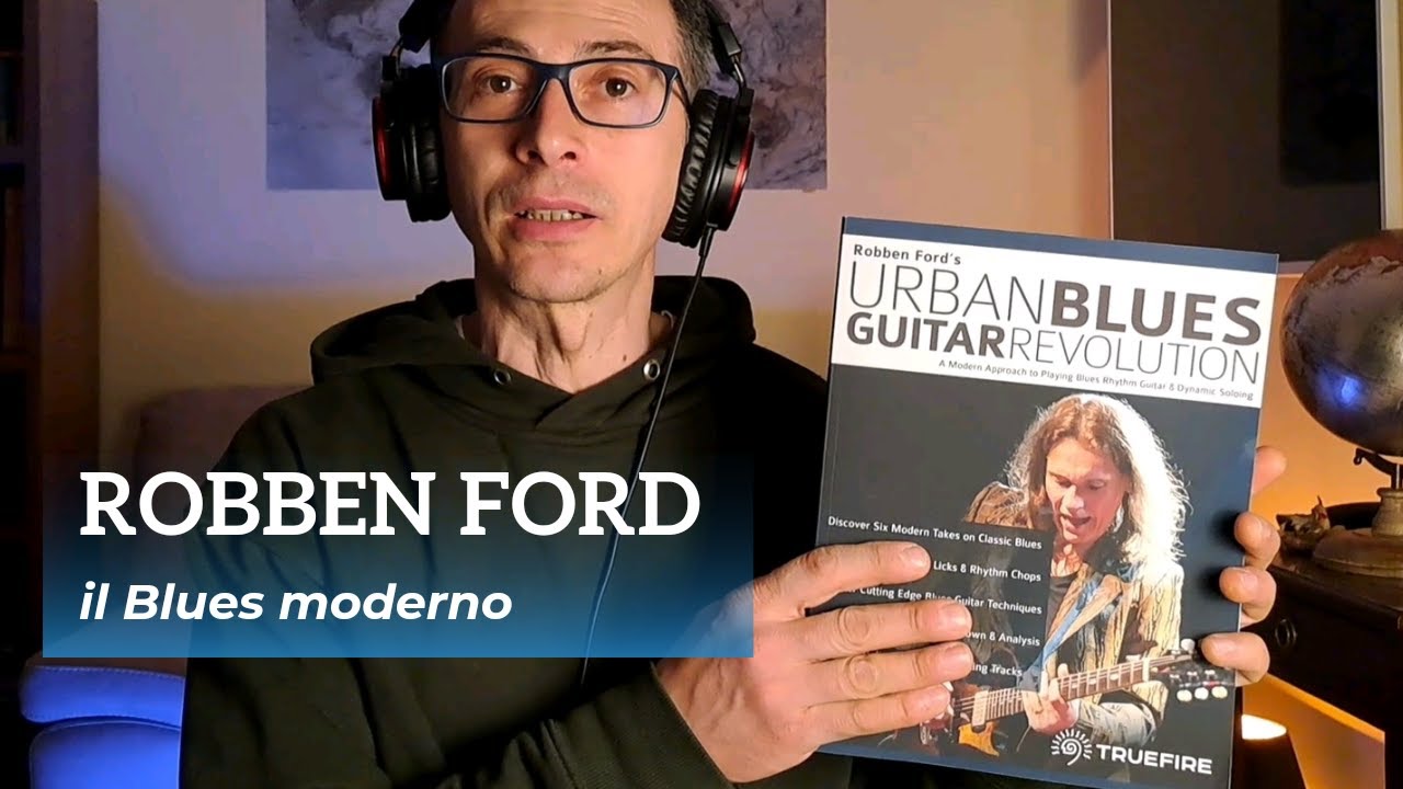 Scopri il BLUES Moderno con il Manuale di Chitarra di Robben Ford