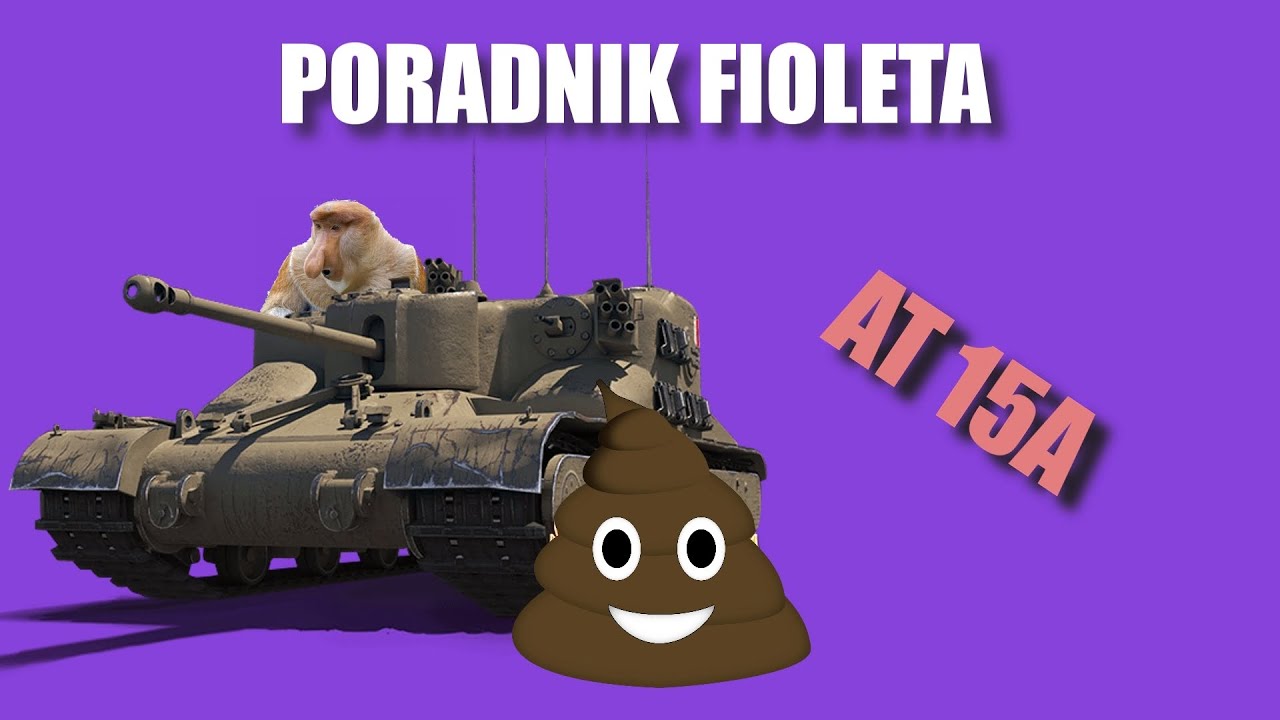 Poradnik fioleta - AT 15A | World Of Tanks