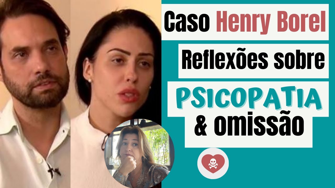 Caso Henry Borel Reflexões sobre Psicopatia & Omissão | Adriana Albuquerque