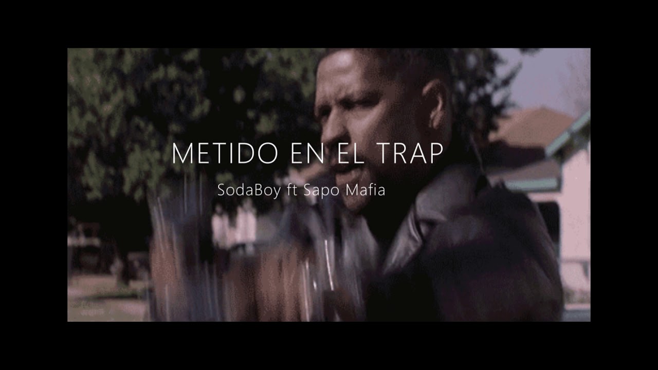 Metido En El Trap - Soda Boy ft SAPO MAFIA