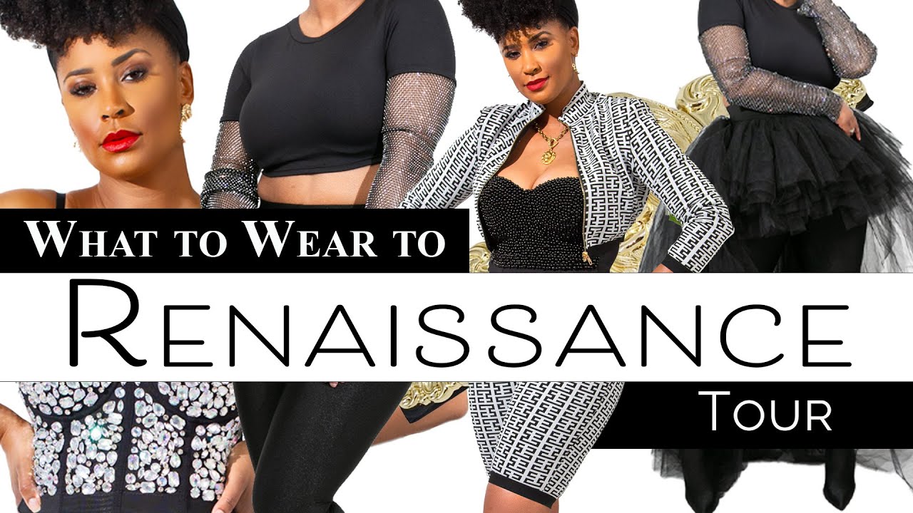 What to Wear: The Renaissance Tour | Concert Edition