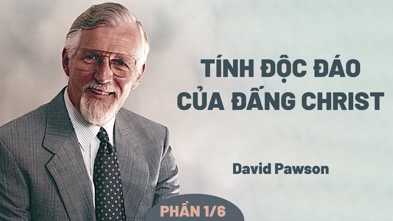 Tính Độc Đáo Của Đấng Christ: Chúa Giê-su Có Phải Là Con Đường Duy Nhất Không? | David Pawson