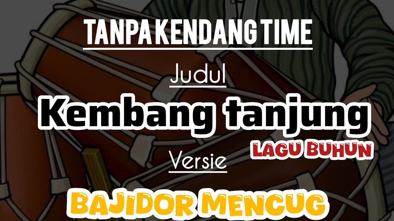 Kembang tanjung tanpa kendang versi bajidor mencug
