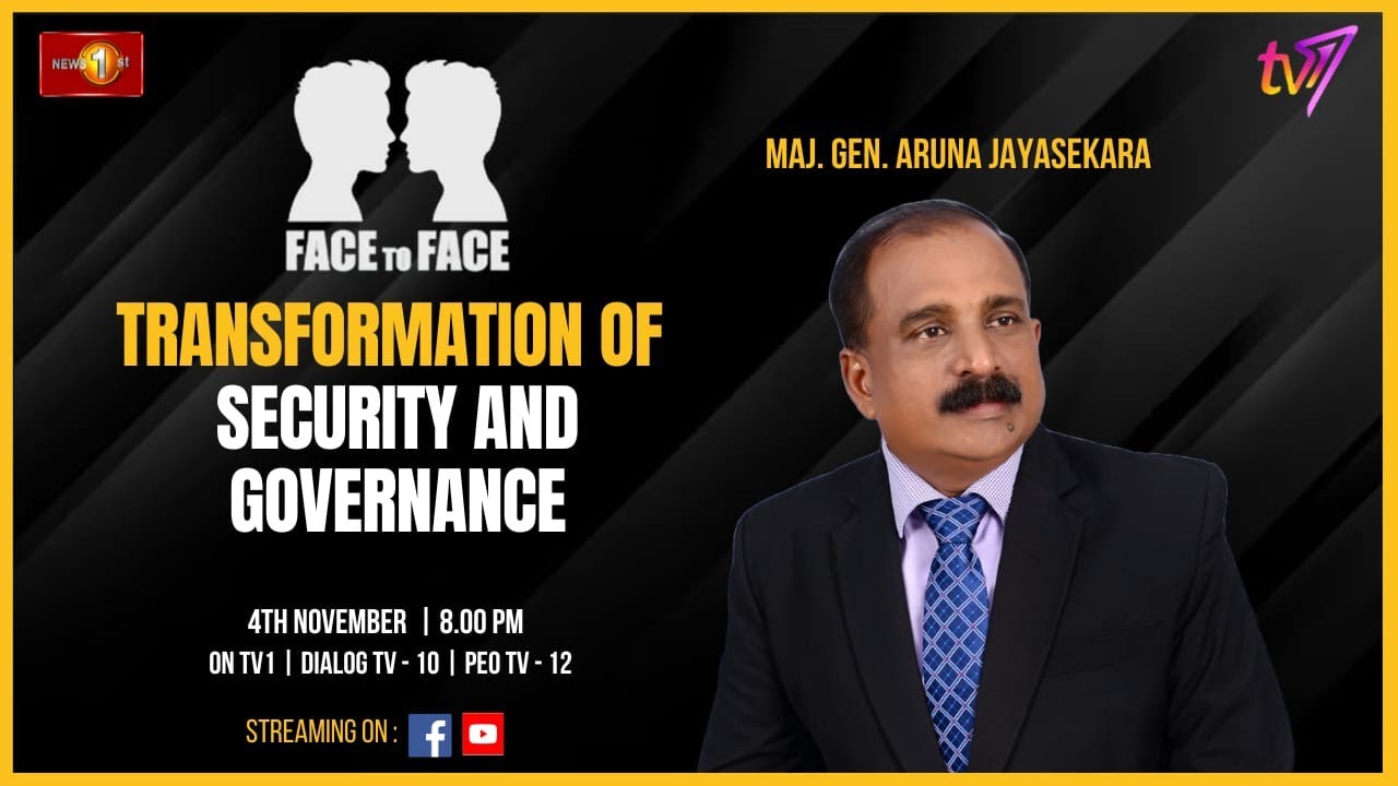 Transformation of Security and Governance. Maj. Gen. Aruna Jayasekara on Face To Face.