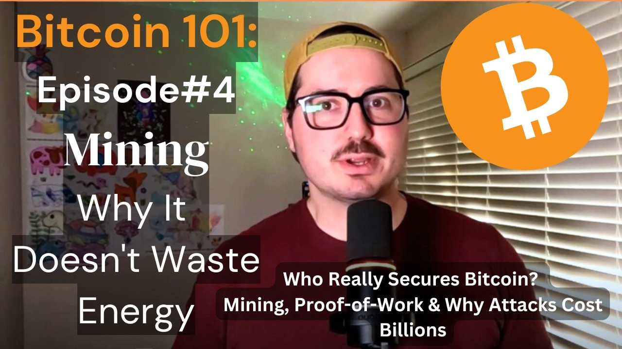 Bitcoin 101 : Episode #4 Mining, Proof-of-Work & Why Attacks Cost Billions