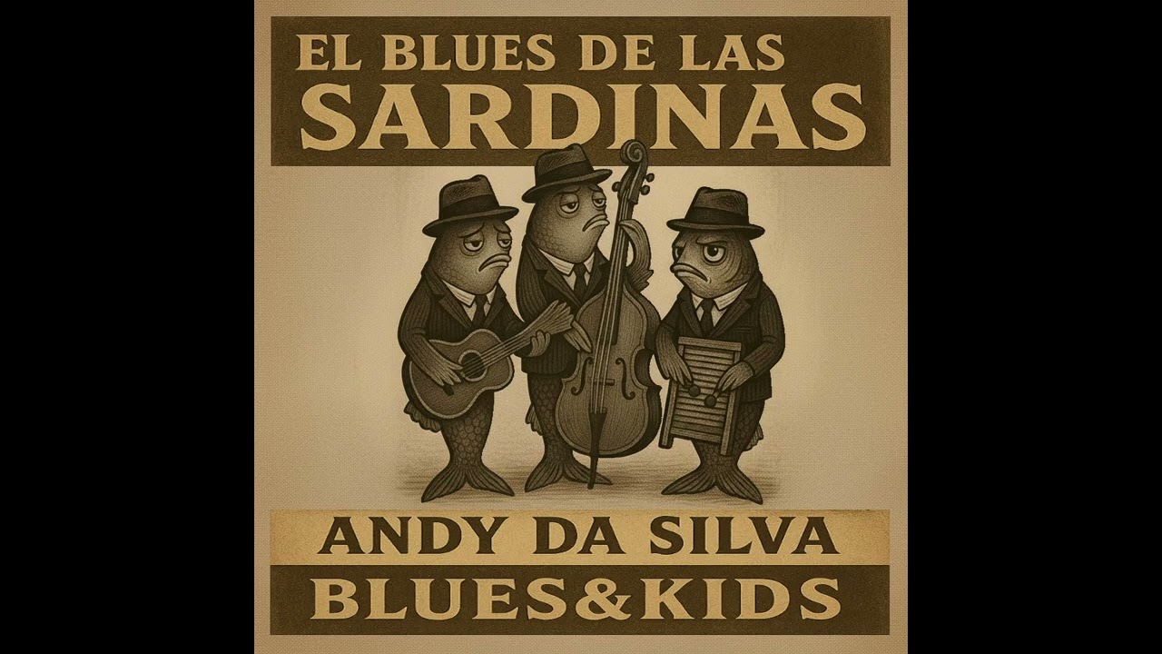 EL BLUES DE LAS SARDINAS - ANDY DA SILVA : BLUES&KIDS