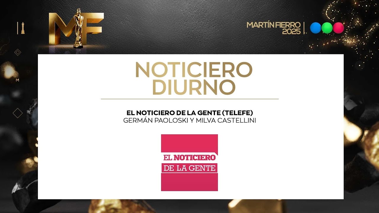 EL NOTICIERO DE LA GENTE: Mejor Noticiero Diurno - MARTIN FIERRO 2025