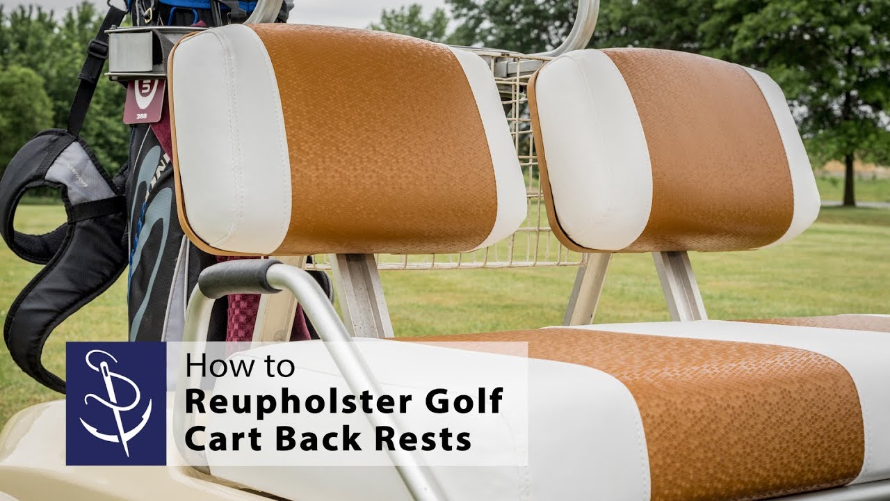 How to Reupholster Golf Cart Back Rests