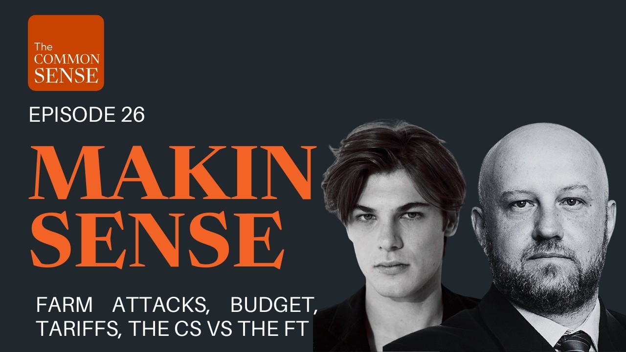 Makin Sense of The Budget, CBS And Farm Attacks, The Common Sense VS The FT And Trump's Tariffs