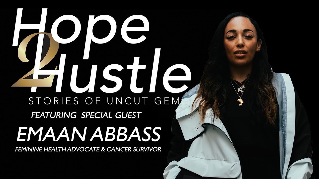 Emaan Abbass | Diagnosed With Cervical Cancer at 21 To Feminine Health Advocate #HOPE2HUSTLE