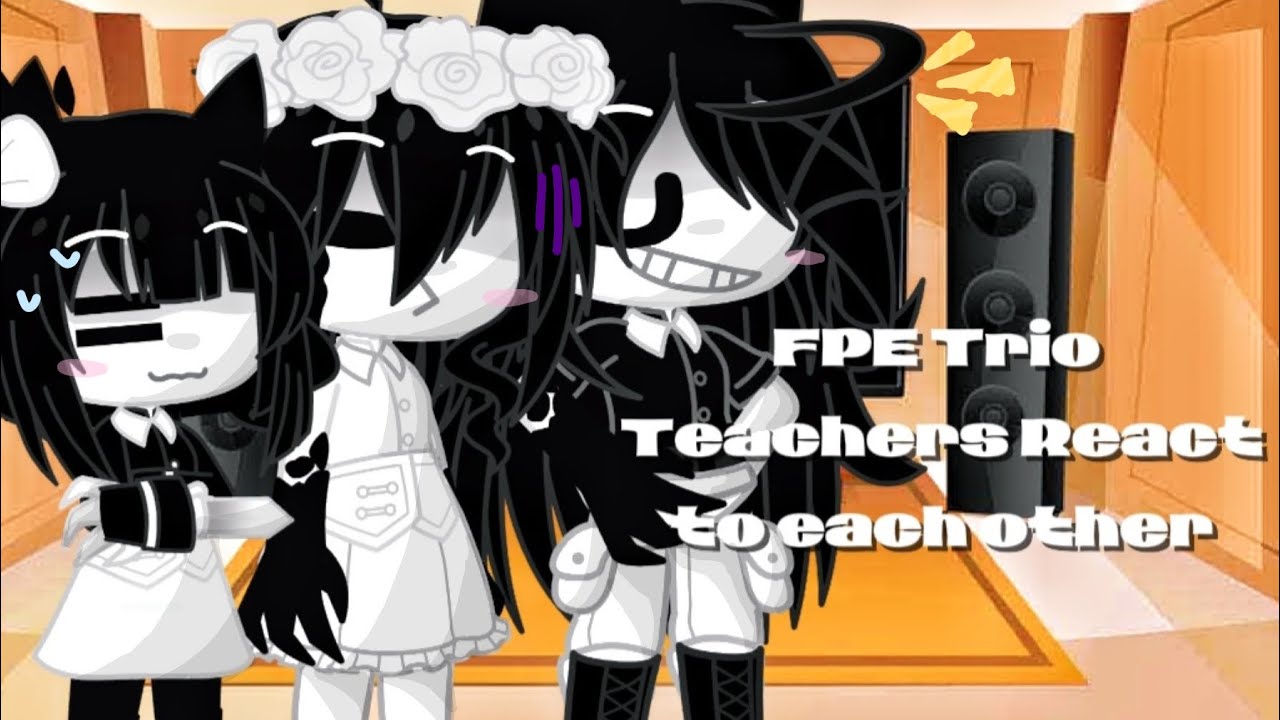 FPE Trio Teachers reacting to each other (tiktok) (my first gacha react video🥲) 