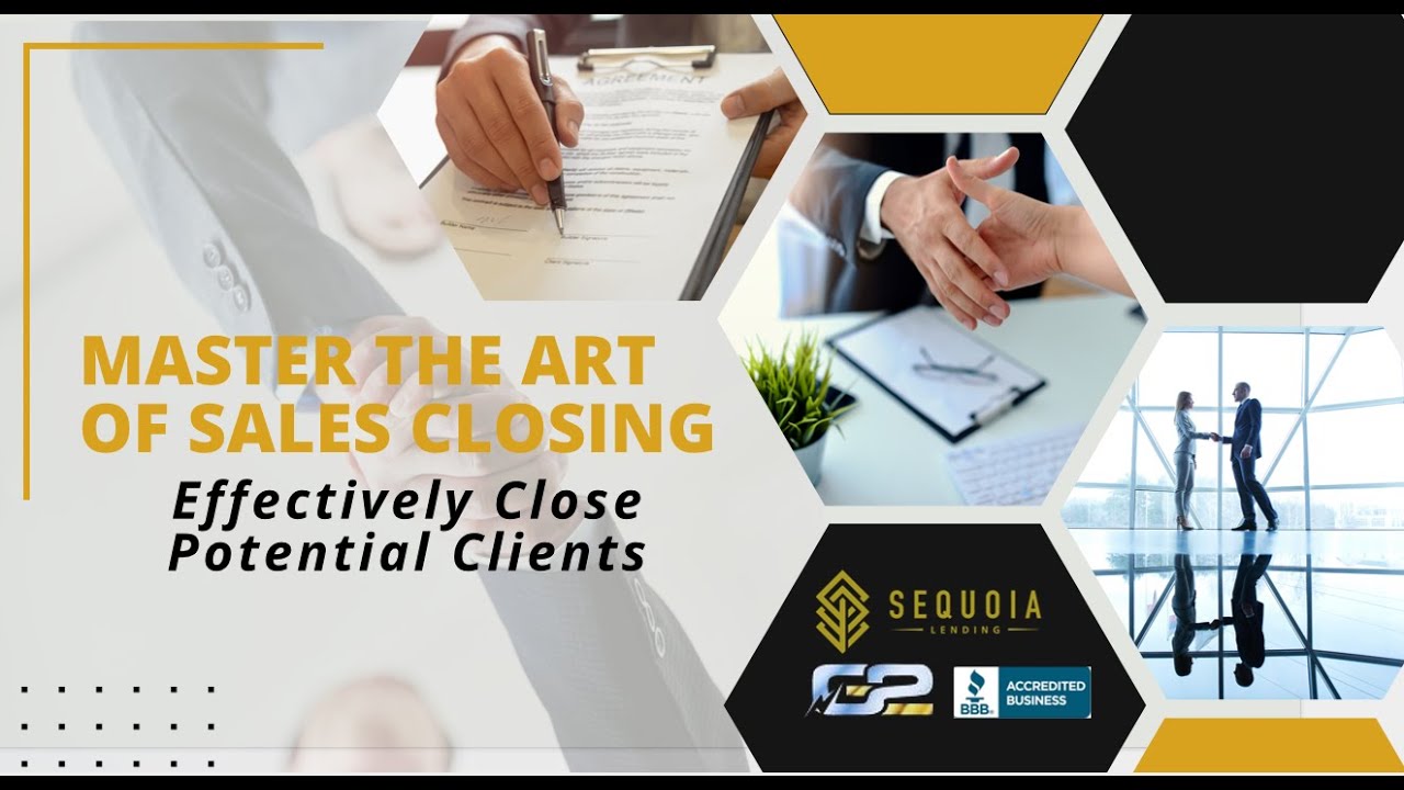 Mastering the Arts of Sales Closing: Effectively Close Potential Clients