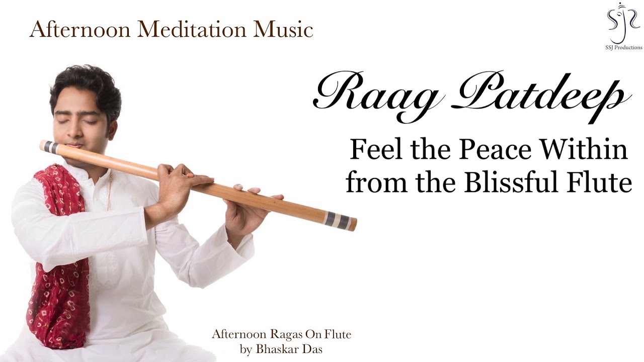 Raag Patdeep | Blissful Flute for the Day | Afternoon Meditation Music | Bhaskar Das