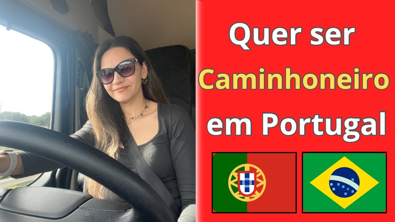 Como um Brasileiro Pode se Tornar Caminhoneiro em Portugal? Guia Completo!