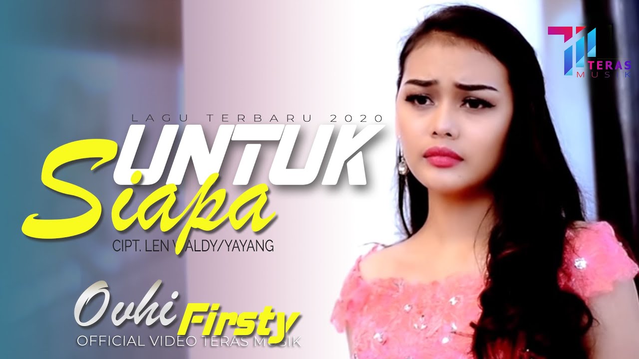 OVHY FIRSTY - UNTUK SIAPA [ OFFICIAL MUSIC VIDEO]