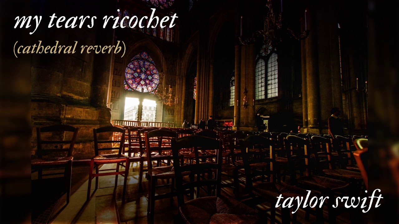 my tears ricochet by Taylor Swift - Cathedral Reverb Version