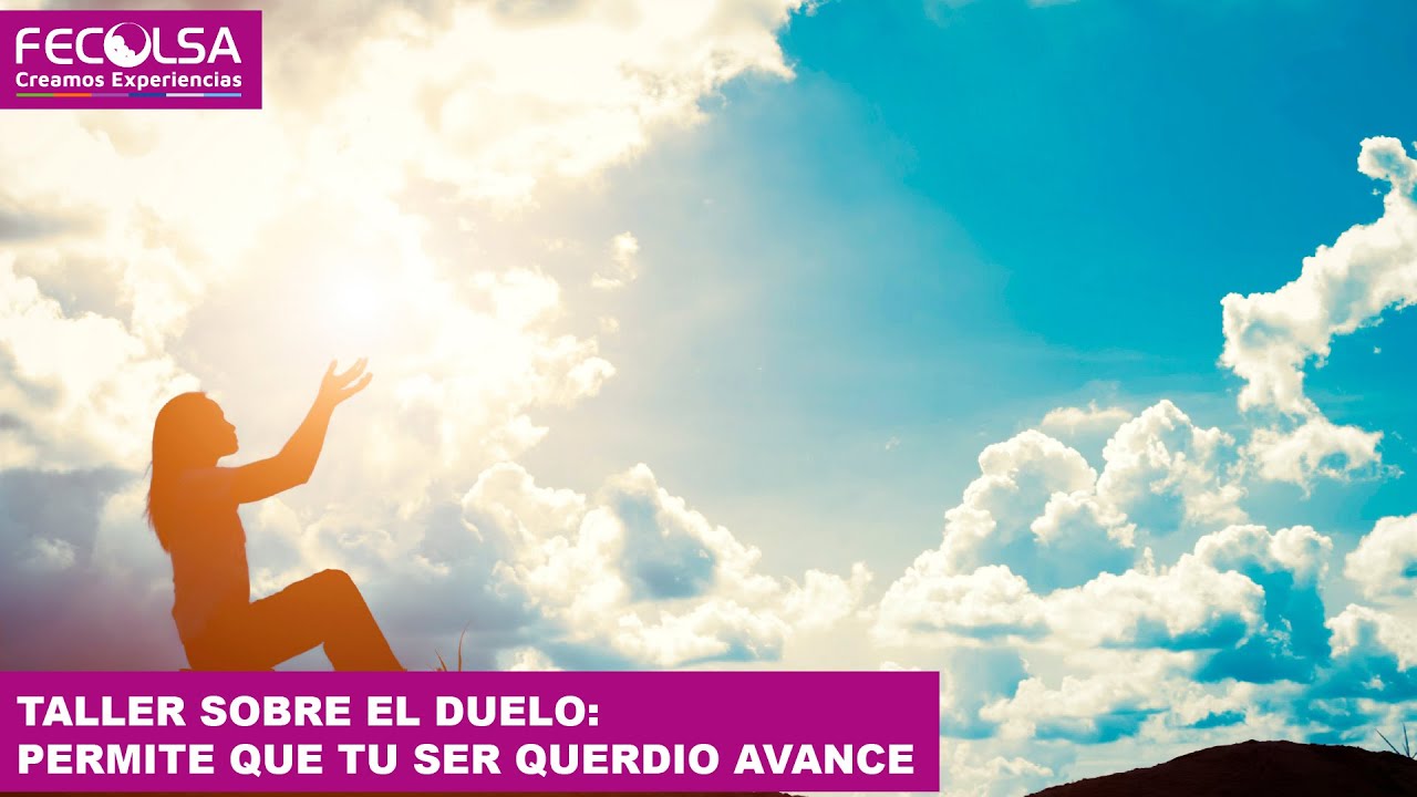 Taller sobre el duelo: permite que tu ser querido avance.