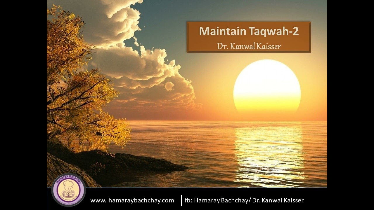 Maintain Taqwah -2 by Dr. Kanwal Kaisser