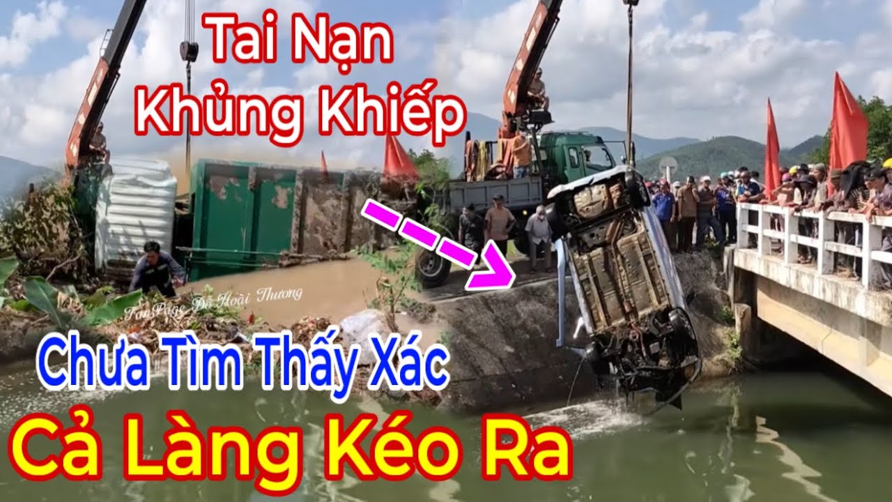 Cháy lớn Kinh Hoàng Tai Nạn Xe Ô Tô Lao Xuống Sông Chưa Tìm Thấy Xác | Đỗ Hoài Thương