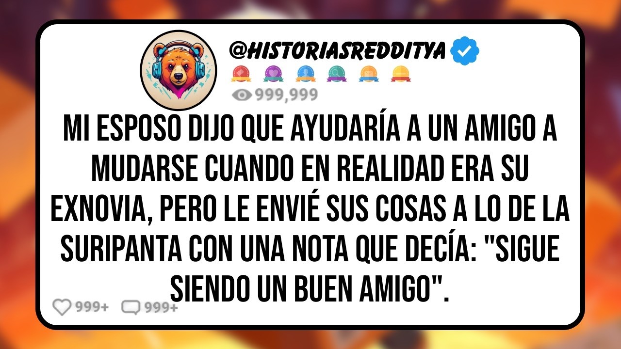 Mi ESPOSO Dijo que Ayudaría a un Amigo a Mudarse Cuando En Realidad Era su EXNOVIA, Pero le Envi...