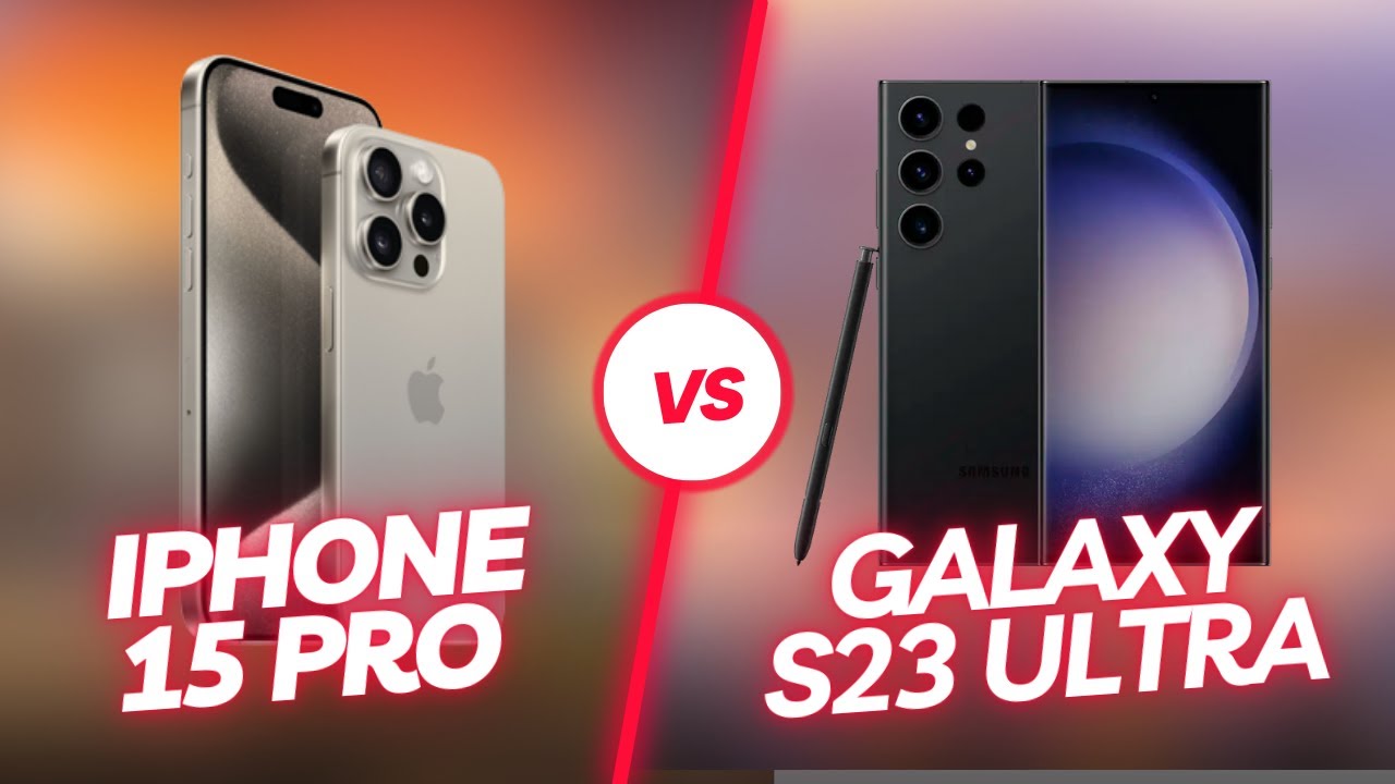 IPHONE 15 PRO VS GALAXY S23 ULTRA ¿CUAL ES MEJOR?