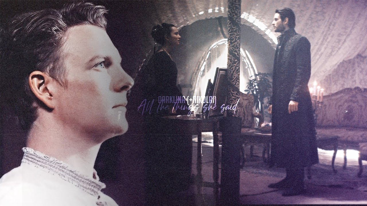 Darklina(+Nikolai) || All the things she said