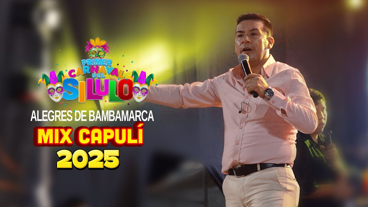Alegres de Bambamarca - MIX CAPULÍ -  Primer Carnaval EL SILULO 2025