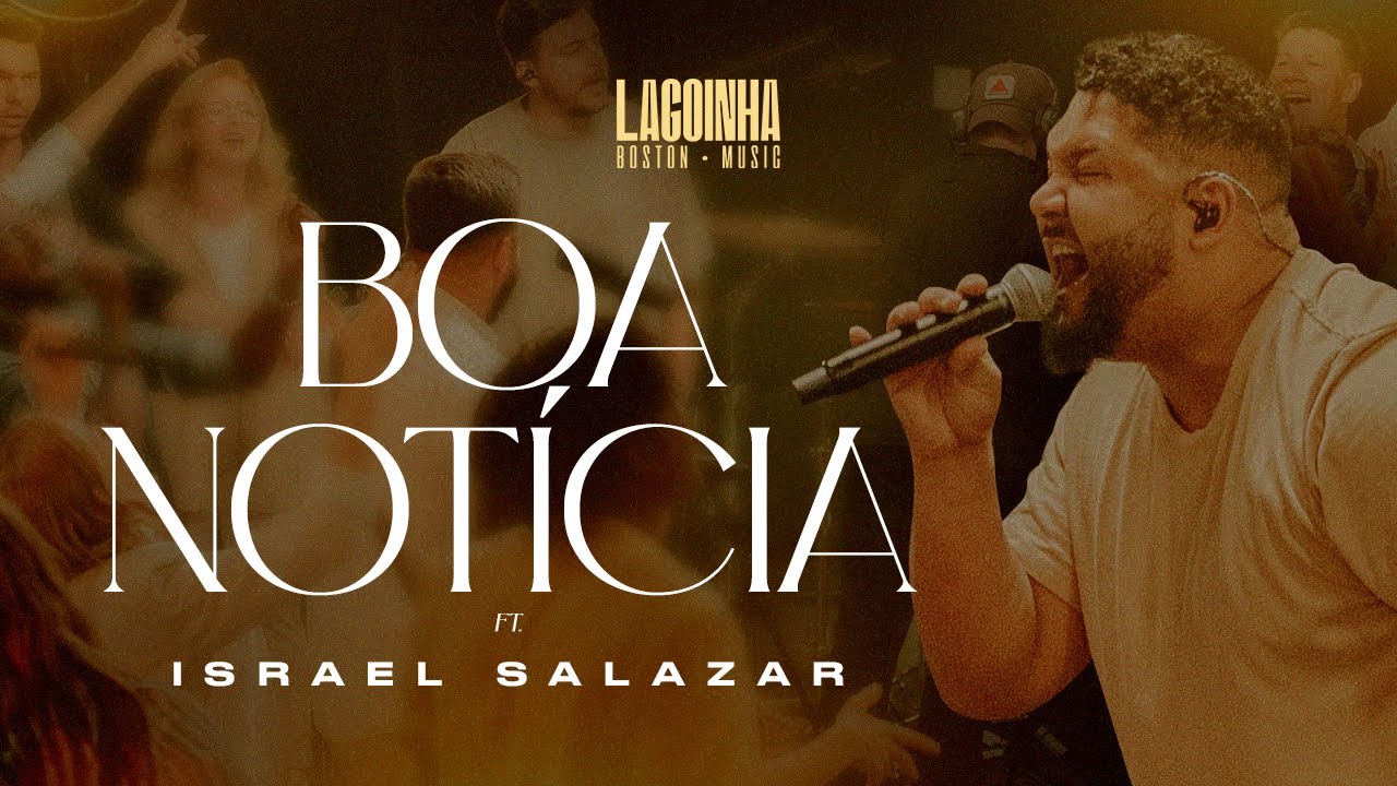 Boa Notícia - Lagoinha Boston Music Feat Israel Salazar