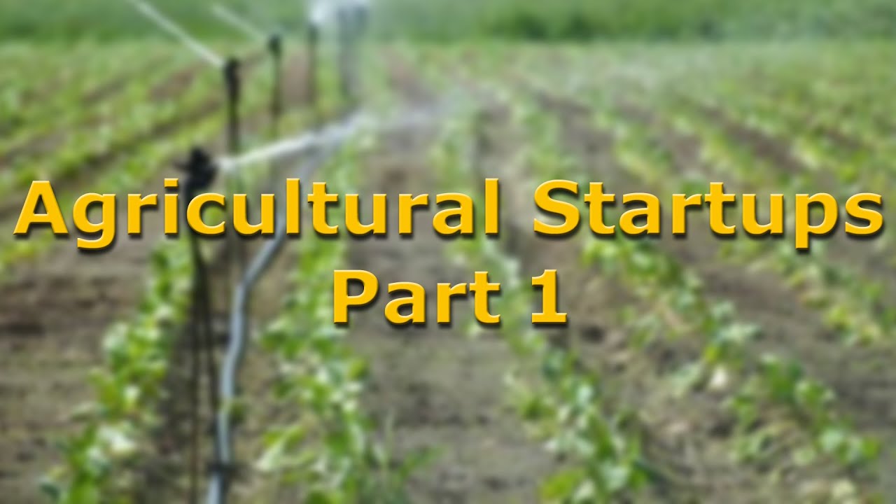 Agricultural Startups Part 1