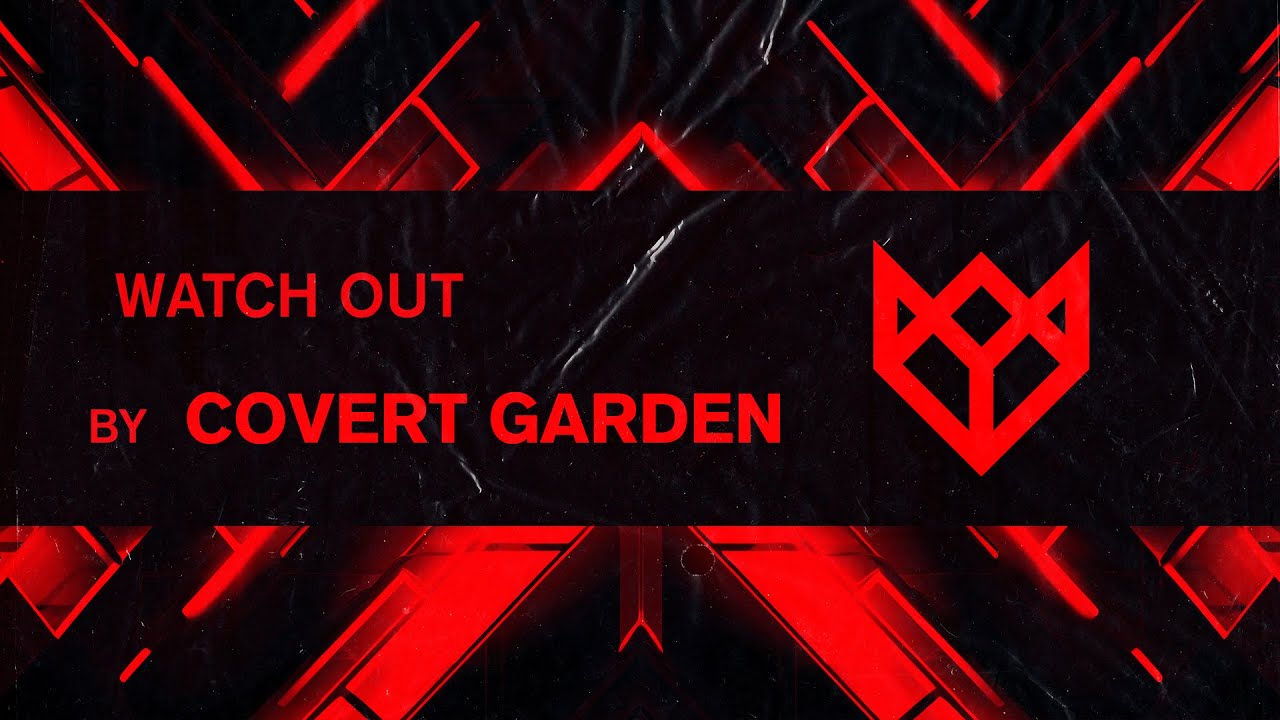 COVERT GARDEN - WATCH OUT