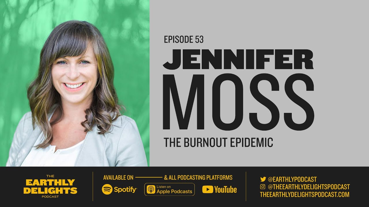 #53: Jennifer Moss - The Burnout Epidemic
