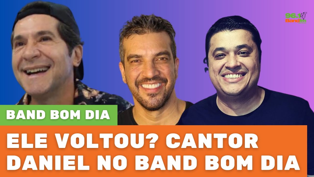Ele voltou? Cantor Daniel no Band Bom Dia