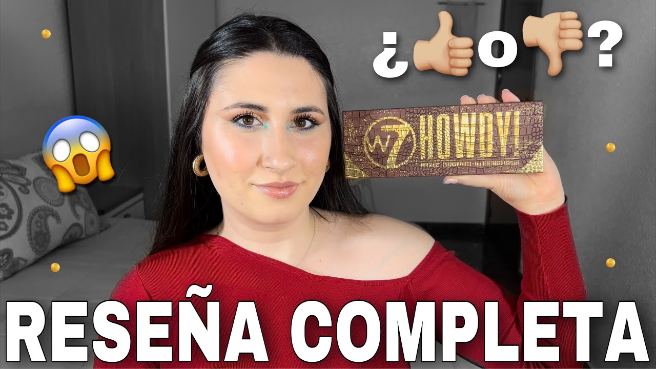 NUEVA PALETA HOWDY W7 😱 |RESE&Ntilde;A COMPLETA &iquest;MERECE LA PENA?🤔
