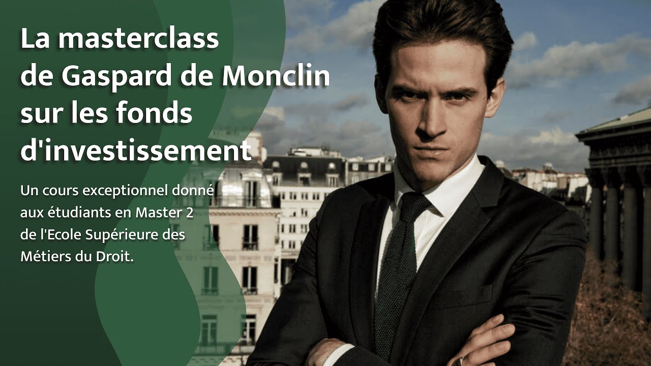 Fonds d’investissement : la masterclass de Gaspard de Monclin à l’Ecole des Métiers du Droit (ESMD)