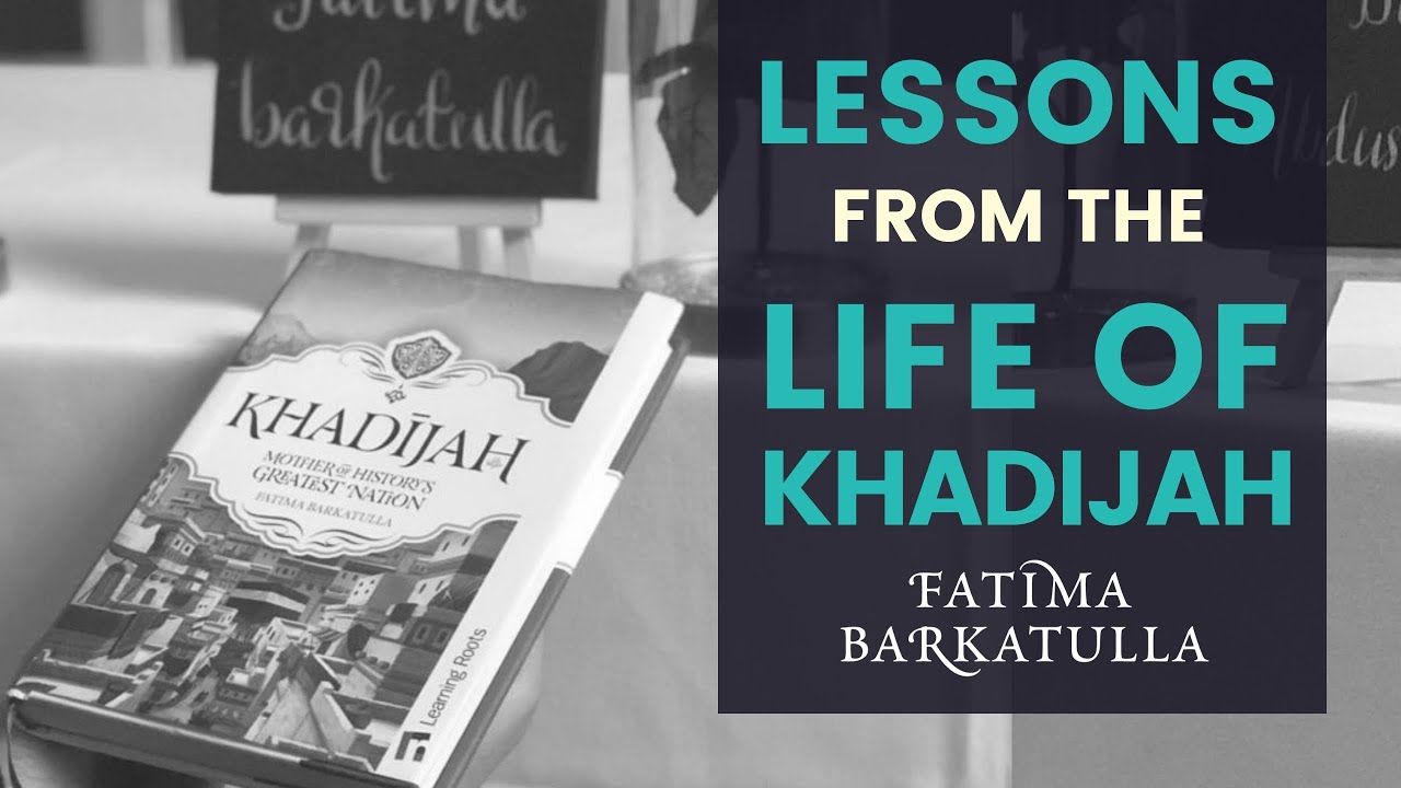 Khadijah RA: 5 Powerful Lessons From her Life (LIVE-STREAMED SESSION) with Ustadha Fatima Barkatulla
