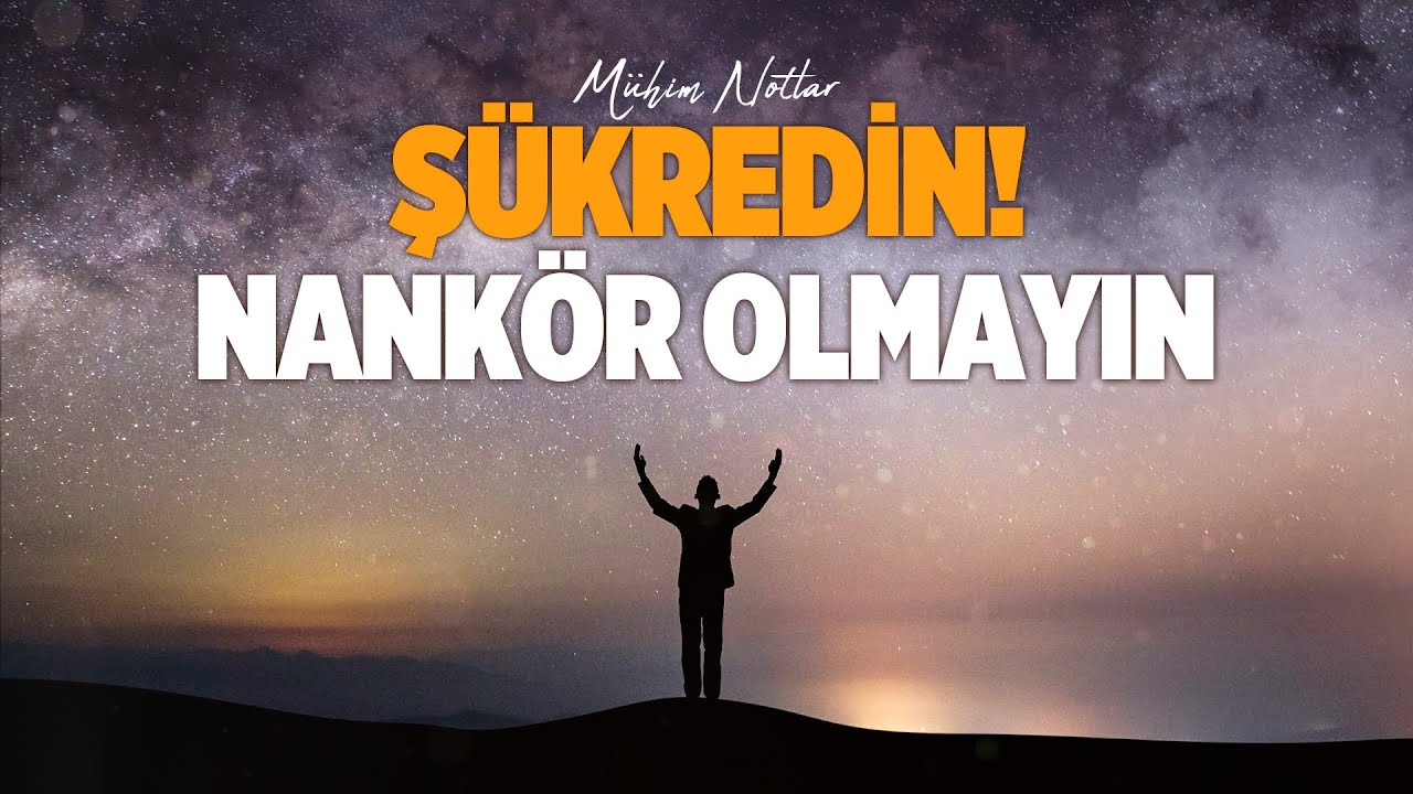 Şükredin! Nankör Olmayın | Halis Bayancuk Hoca