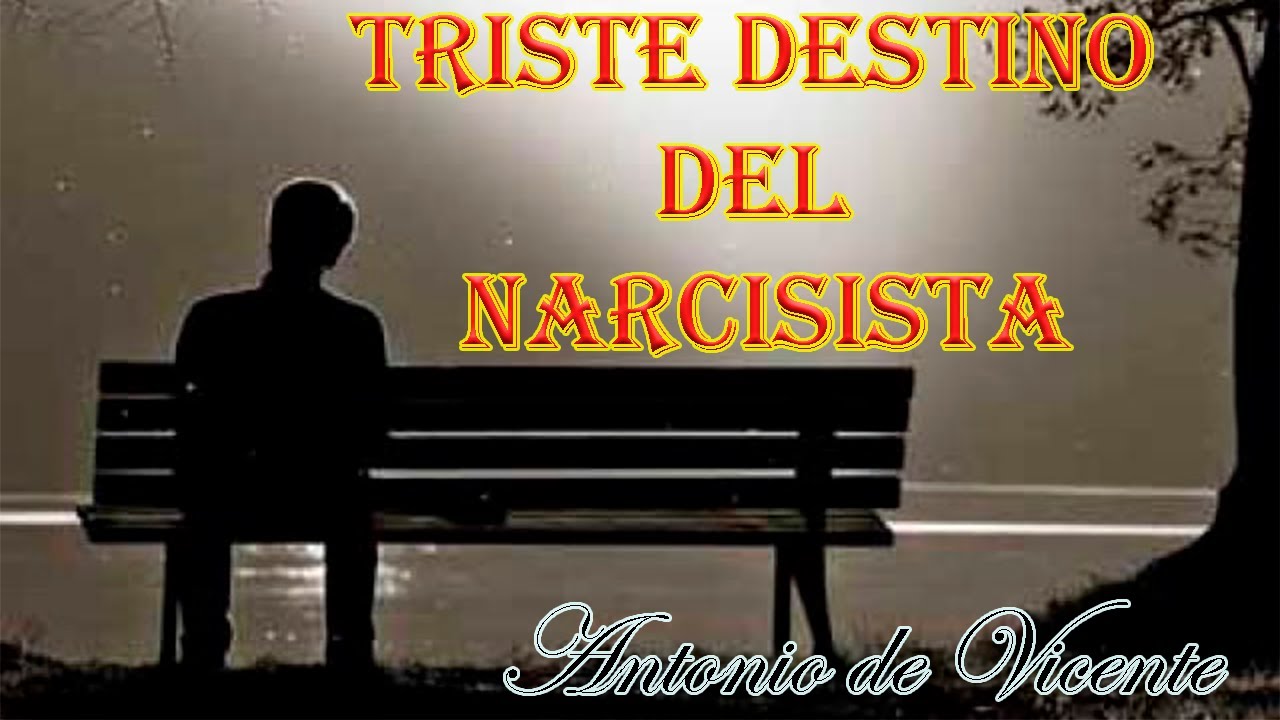 TRISTE DESTINO DEL NARCISISTA
