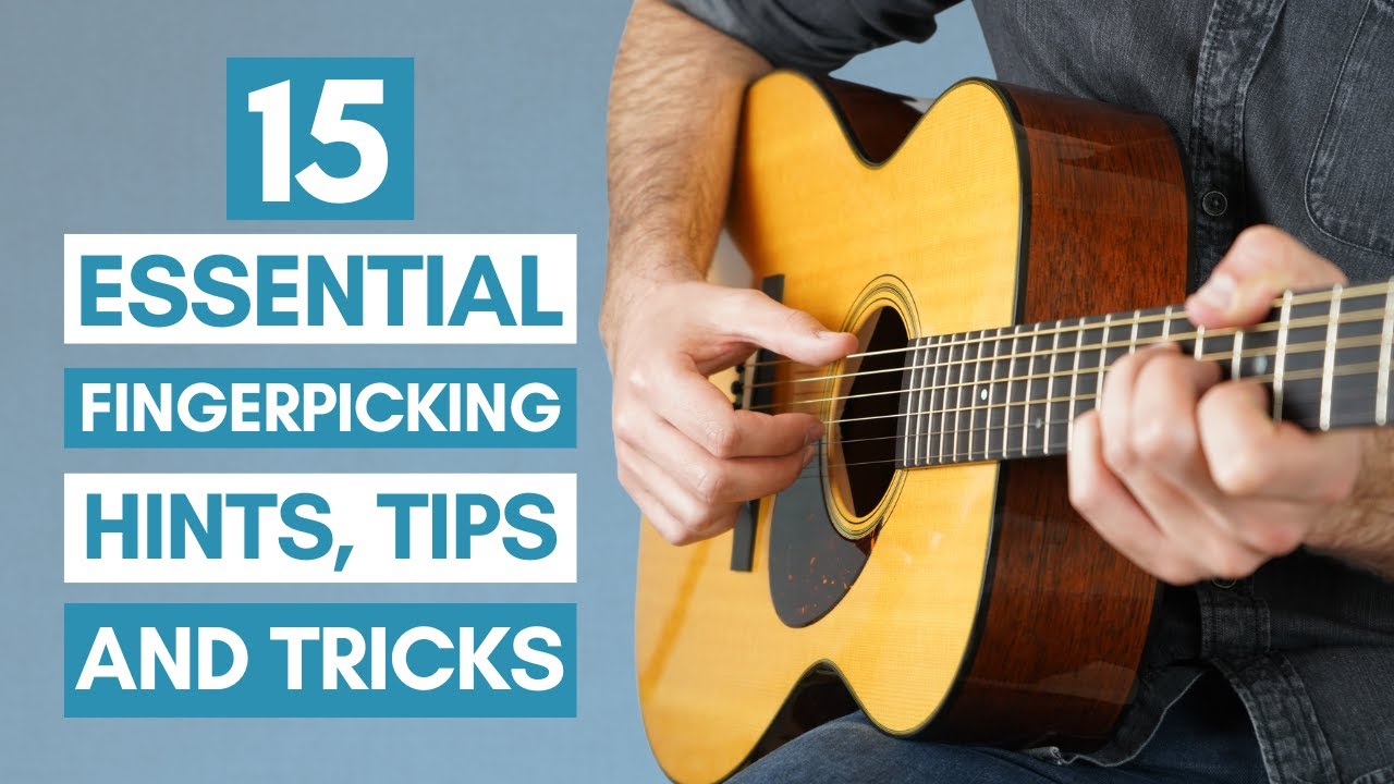 15 Essential Tips to Guarantee Fingerpicking Success