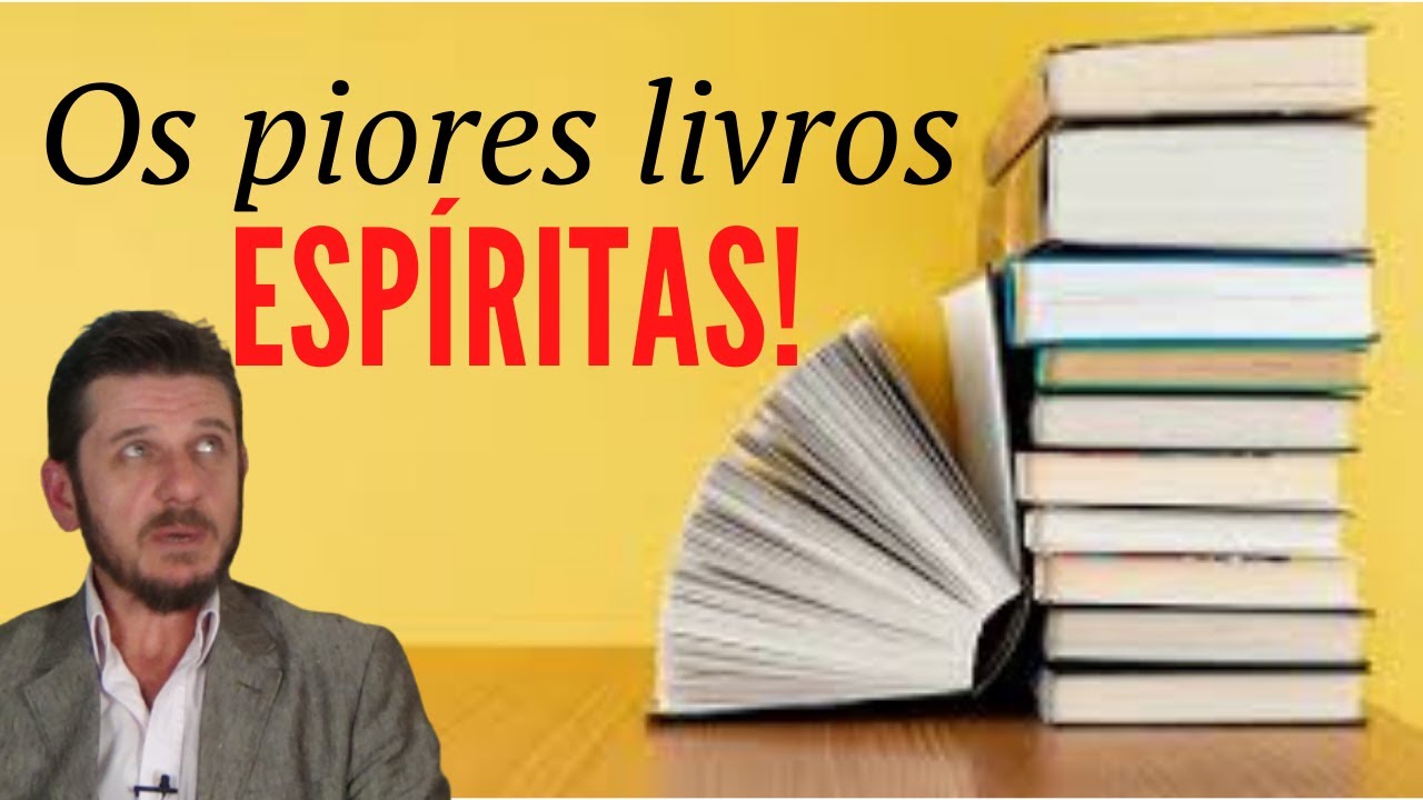 Os 5 piores livros ESPÍRITAS