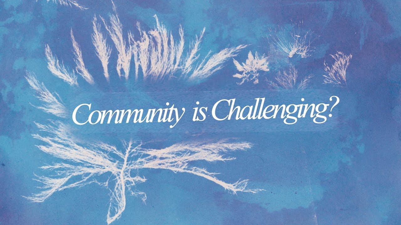 Why is Community Challenging? | Pastor Josh Rene
