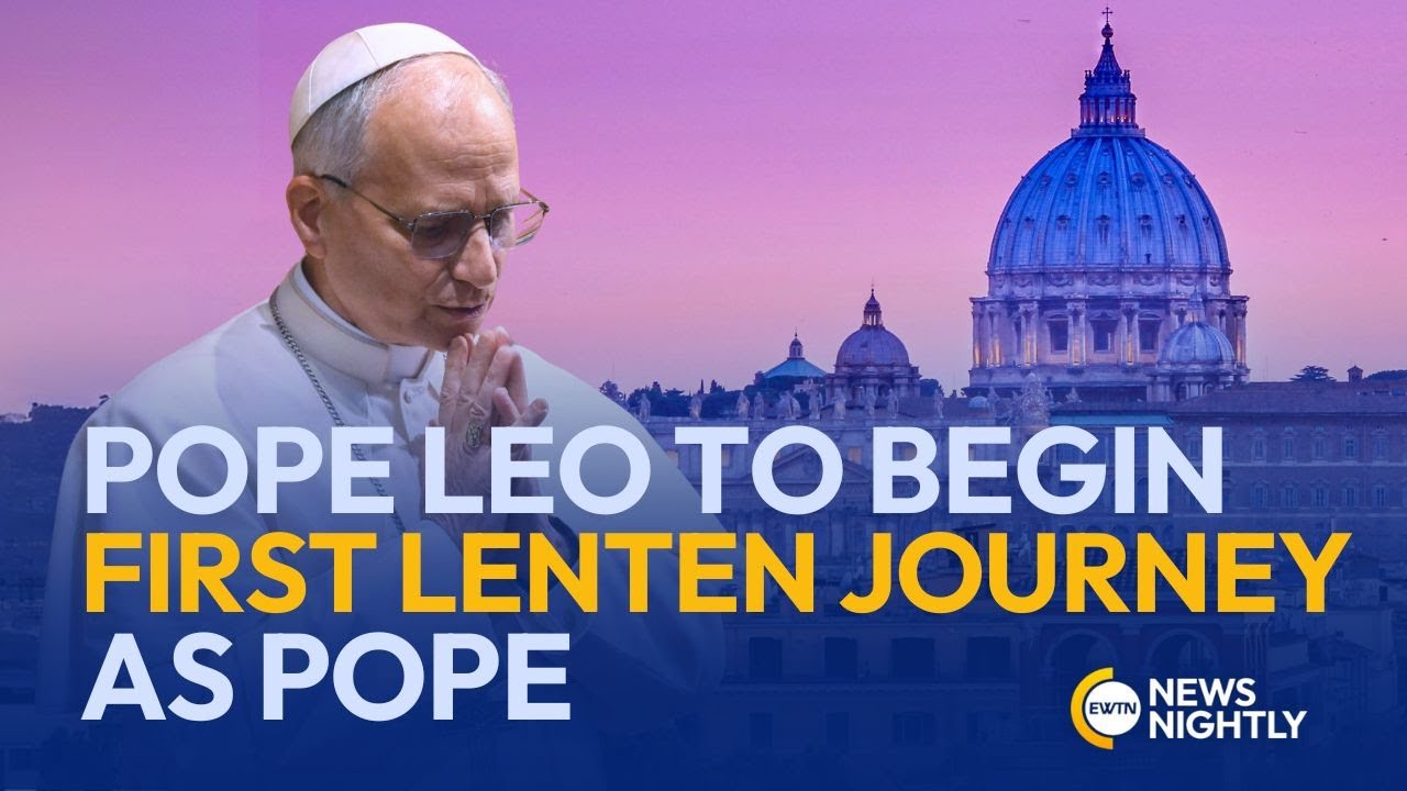 Pope Leo to Begin His First Lenten Journey as Pope With Ash Wednesday Procession | EWTN News Nightly