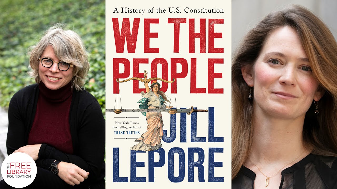 Jill Lepore | We the People: A History of the U.S. Constitution