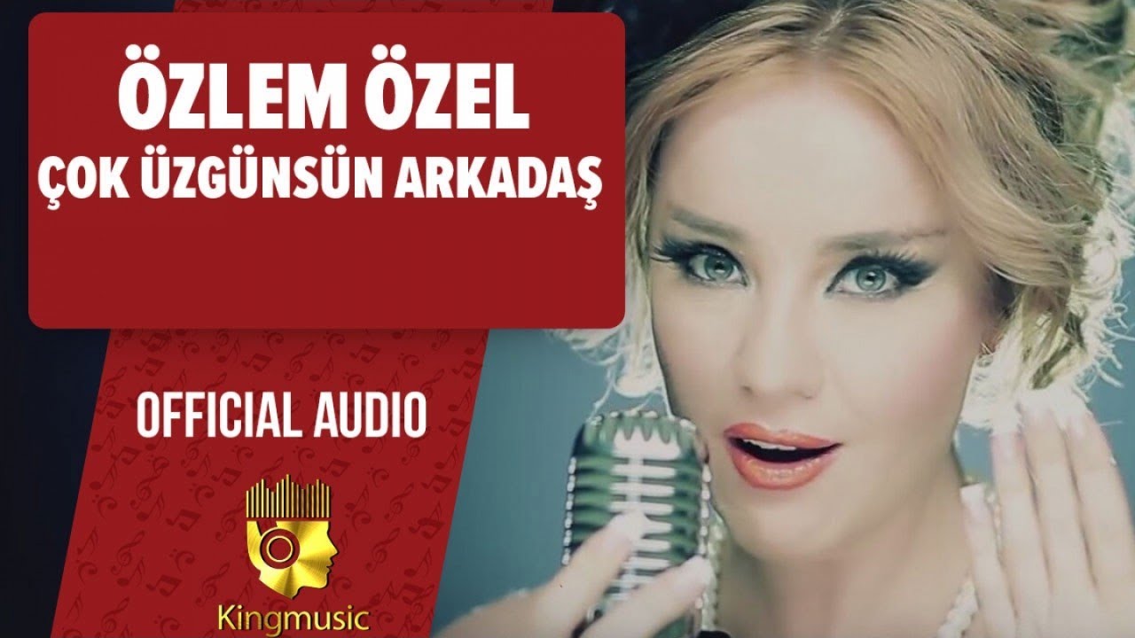 Özlem Özel - Çok Üzgünsün Arkadaş - ( Official Audio)